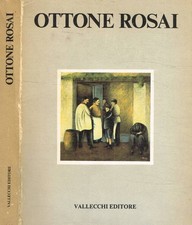 Ottone Rosai. Opere dal 1911 al 1957. Pier Carlo Santini, a cura di. 1983. .