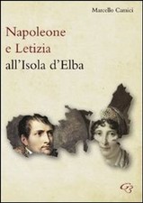 Libro - Marcello Camici - Napoleone E Letizia All'isola D'elba  - Ginevra Bentiv