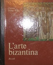 L'ARTE NEL MONDO L'ARTE BIZANTINA C.S.Wille Rizzoli 1970