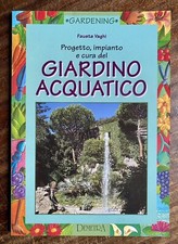 Fausta Vaghi - Progetto, Impianto e Cura del Giardino Acquatico - 1993 Demetra