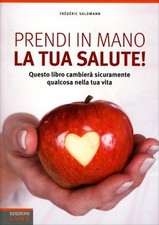 LIBRO PRENDI IN MANO LA TUA SALUTE - FREDERIC SALDMANN