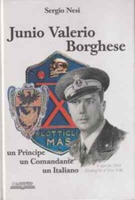Junio Valerio Borghese. Un