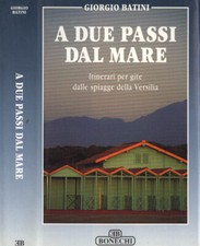 A due passi dal mare. Itinerari per gite dalle spiagge della Versilia. Giorgio B