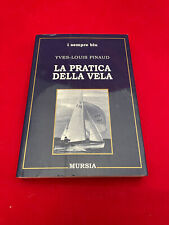 La pratica della Vela, ed. MURSIA, Yves-Louis Pinaud , libro