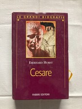 CESARE - Eberhard Horst - le grandi biografie - FABBRI EDITORi 2002 classici I