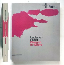 Luciano Fabro Disegno In-Opera A cura di G. Di Pietrantonio Silvana Ed. 2013