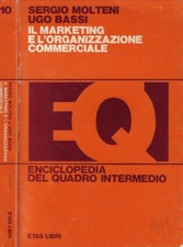 Il marketing e l'organizzazione commerciale. . Sergio Molteni- Ugo Bassi. 1977.