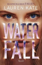 LIBRO WATER FALL WATERFALL LAUREN KATE VENEZIA ROMANZO RIZZOLI SAGA FALLEN 2014