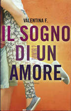 Il sogno di un amore  Una sorpresa inaspettata    Valentina F.  LeggerEdi...