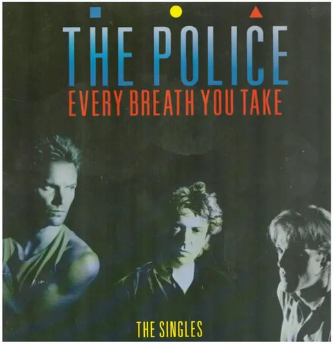 The police every breath - the, you