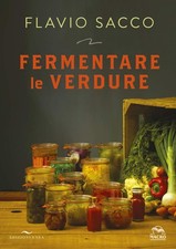 Fermentare le verdure. Ediz. a