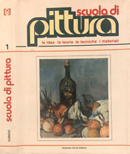 Scuola di Pittura. Le idee, la teoria, le tecniche, i materiali. Vol. I. . AA.VV
