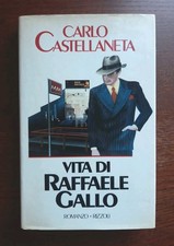 Carlo Castellaneta - Vita di Raffaele Gallo - Rizzoli 1985. Prima edizione