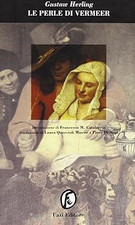 Le perle di Vermeer Herling, Gustaw; Cataluccio, F.; Mincer, L. and Di