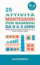 Libri Palmarola Julia - 25 Attivita Montessori Per Bambini Da 0 A 3 Anni. Attivi