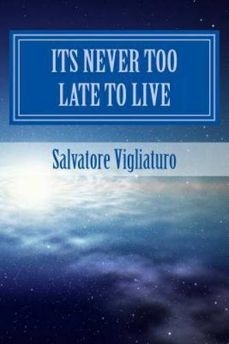 Its never too late - its, live