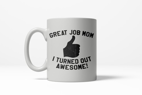 Great job mom turned - great,
