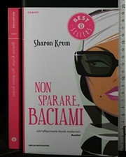 Libro - Non sparare, baciami -