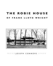 The Robie House of Frank Lloyd