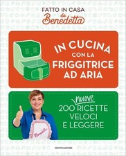 LIBRO IN CUCINA CON LA FRIGGITRICE AD ARIA - BENEDETTA ROSSI