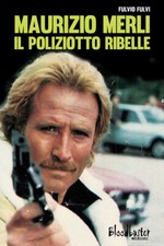Maurizio Merli. Il poliziotto ribelle - Fulvi Fulvio