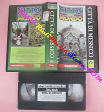 VHS film CITTA' DI MESSICO citta' del mondo 1997 DE AGOSTINI CDM 23 (F153)no*dvd