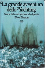 La grande avventura dello Yachting - Peter Heaton (Arnoldo Mondadori Editore)