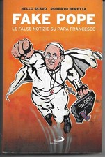 Fake Pope. Le false notizie su Papa Francesco - libro di N.Scavo-R.Beretta