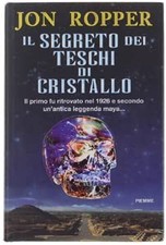 Il segreto dei teschi di cristallo JON ROPPER