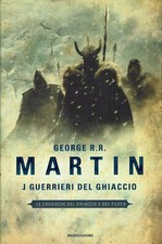 George R. R. Martin : i guerrieri del ghiaccio I ed. Mondadori A18
