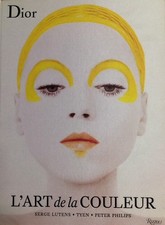 Dior l'Art de la Couleur Lutens Tyen Philips Rizzoli Marc Ascoli Jerry Stafford