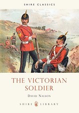 The Victorian Soldier (Shire Album) (Shire Album S.) by Nalson, David Paperback