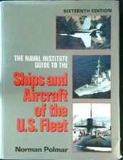 NAVAL INSTITUTE GUIDE TO THE SHIPS AND AIRCRAFT OF THE U.S. FLEET POLMAR NORMAN