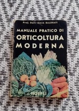 Hoepli Manuale Pratico di Orticoltura Moderna Isaia Baldrati 1956 1a Edizione 
