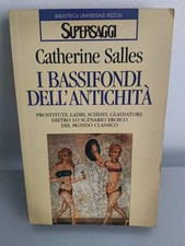 C. Salles I bassifondi dell'antichità Prostitute, ladri, schiavi, gladiatori