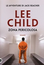 Libri Lee Child - Zona Pericolosa