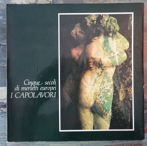 Cinque secoli merletti - di,