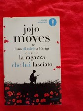 JOJO MOYES - LUNA DI MIELE A PARIGI/LA RAGAZZA CHE HAI LASCIATO - MONDADORI,2017
