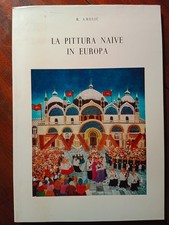 LA PITTURA NAIVE IN EUROPA - B. AMULIC - COSMI EDITORE 1970 - Naif slavi