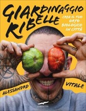 Libro giardinaggio ribelle - libro,