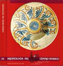Archeologia nel centro storico. Apporti antichi e moderni di arte e cultura dal