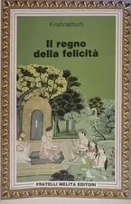 Krishnamurti -Il regno della felicità - 2ª Ed. Italiana 1984 Filosofia Orientale