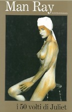 Man Ray. I 50 volti di Juliet