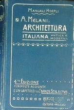 MANUALE DI ARCHITETTURA ITALIANA  MELANI ALFREDO HOEPLI 1929 MANUALI HOEPLI