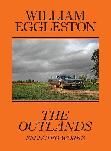 William eggleston the outlands - eggleston,