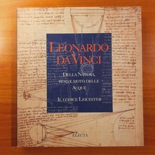 Leonardo Da Vinci. Della natura, peso e moto delle acque. Il Codice Leicester