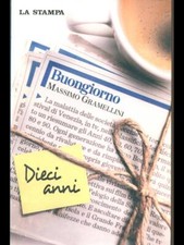 BUONGIORNO. DIECI ANNI NARRATIVA ITALIANA GRAMELLINI, MASSIMO LA STAMPA 2009