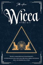WICCA 4 LIBRI IN 1: ESPLORA LA