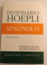 Dizionario Hoepli Spagnolo Completo Spagnolo Italiano/Italiano Spagnolo  Autore: