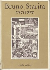  STARITA BRUNO - INCISORE  Vitaliano Corbi (a cura di)   Guida editori, 1981